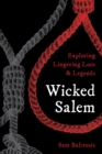 Wicked Salem : Exploring Lingering Lore and Legends - eBook