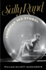 Sally Rand : American Sex Symbol - Book