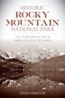 Historic Rocky Mountain National Park : The Stories Behind One of America's Great Treasures - Book