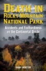 Death in Rocky Mountain National Park : Accidents and Foolhardiness on the Continental Divide - Book
