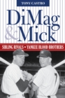 DiMag & Mick : Sibling Rivals, Yankee Blood Brothers - Book
