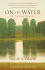 On the Water : A Fishing Memoir - Book