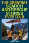 The Greatest Search and Rescue Stories Ever Told - Book