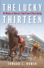 The Lucky Thirteen : The Winners of America's Triple Crown of Horse Racing - Book