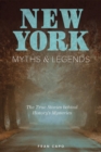 New York Myths and Legends : The True Stories behind History's Mysteries - eBook