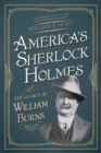 America's Sherlock Holmes : The Legacy of William Burns - eBook