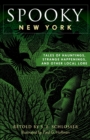 Spooky New York : Tales Of Hauntings, Strange Happenings, And Other Local Lore - Book