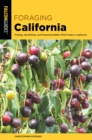 Foraging California : Finding, Identifying, And Preparing Edible Wild Foods In California - eBook