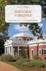 Historic Virginia : A Tour of More Than 75 of the State's Top National Landmarks - Book