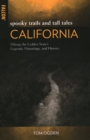 Spooky Trails and Tall Tales California : Hiking the Golden State's Legends, Hauntings, and History - Book