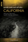 Spooky Trails and Tall Tales California : Hiking the Golden State's Legends, Hauntings, and History - eBook