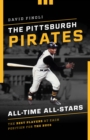 The Pittsburgh Pirates All-Time All-Stars : The Best Players at Each Position for the Bucs - Book