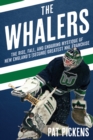 The Whalers : The Rise, Fall, and Enduring Mystique of New England's (Second) Greatest NHL Franchise - Book