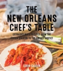 The New Orleans Chef's Table : Extraordinary Recipes From The Crescent City - Book