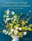 Cut Flowers, Foliage and Fruits of the Southeast : Four Seasons of Floral Design - Book