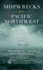 Shipwrecks of the Pacific Northwest : Tragedies and Legacies of a Perilous Coast - Book
