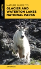 Nature Guide to Glacier and Waterton Lakes National Parks - Book
