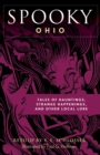 Spooky Ohio : Tales Of Hauntings, Strange Happenings, And Other Local Lore - Book
