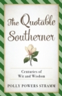 The Quotable Southerner : Centuries of Wit and Wisdom - Book