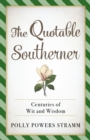 The Quotable Southerner : Centuries of Wit and Wisdom - eBook