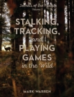 Stalking, Tracking, and Playing Games in the Wild : Secrets of the Forest - eBook