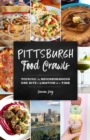 Pittsburgh Food Crawls : Touring the Neighborhoods One Bite and Libation at a Time - Book