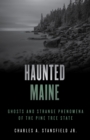 Haunted Maine : Ghosts and Strange Phenomena of the Pine Tree State - Book