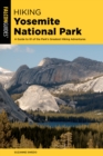 Hiking Yosemite National Park : A Guide to 62 of the Park's Greatest Hiking Adventures - Book