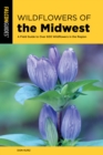 Wildflowers of the Midwest : A Field Guide to Over 600 Wildflowers in the Region - Book