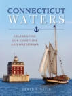 Connecticut Waters : Celebrating Our Coastline and Waterways - Book