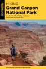 Hiking Grand Canyon National Park : A Guide to the Best Hiking Adventures on the North and South Rims - Book