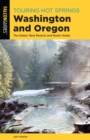 Touring Hot Springs Washington and Oregon : The States' Best Resorts and Rustic Soaks - eBook