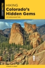 Hiking Colorado's Hidden Gems : 40 Undiscovered Trails - Book