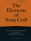 Elements of Song Craft : The Contemporary Songwriter’s Usage Guide To Writing Songs That Last - Book