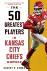 50 Greatest Players in Kansas City Chiefs History - eBook