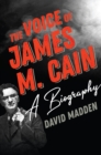 The Voice of James M. Cain : A Biography - Book