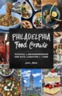 Philadelphia Food Crawls : Touring the Neighborhoods One Bite and Libation at a Time - Book