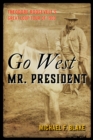 Go West Mr. President : Theodore Roosevelt's Great Loop Tour of 1903 - eBook