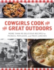 Cowgirls Cook for the Great Outdoors : More than 90 Delicious Recipes for Picnics, Potlucks, and Pack Lunches - eBook