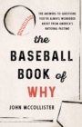 The Baseball Book of Why : The Answers to Questions You've Always Wondered about from America's National Pastime - eBook