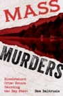 Mass Murders : Bloodstained Crime Scenes Haunting the Bay State - Book