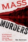 Mass Murders : Bloodstained Crime Scenes Haunting the Bay State - eBook