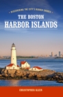 The Boston Harbor Islands : Discovering the City's Hidden Shores - Book