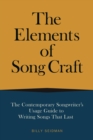The Elements of Song Craft : The Contemporary Songwriter's Usage Guide To Writing Songs That Last - eBook