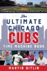 The Ultimate Chicago Cubs Time Machine Book - Book