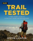 Trail Tested : A Thru-Hiker's Guide to Ultralight Hiking and Backpacking - Book