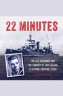 22 Minutes : The USS Vincennes and the Tragedy of Savo Island: A Lifetime Survival Story - Book