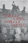 The Most Land, the Best Cattle : The Waggoners of Texas - Book