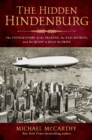 Hidden Hindenburg : The Untold Story of the Tragedy, the Nazi Secrets, and the Quest to Rule the Skies - eBook