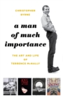 Man of Much Importance : The Art and Life of Terrence McNally - eBook